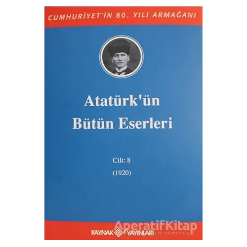 Atatürkün Bütün Eserleri Cilt: 8 (1920) - Kolektif - Kaynak Yayınları