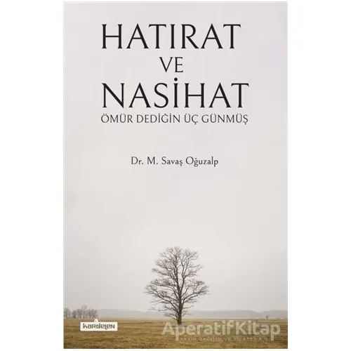 Hatırat ve Nasihat - M. Savaş Oğuzalp - Kardelen Yayınları