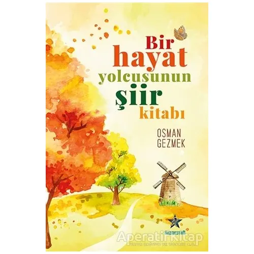 Bir Hayat Yolcusunun Şiir Kitabı - Osman Gezmek - Kozmostar Yayınevi
