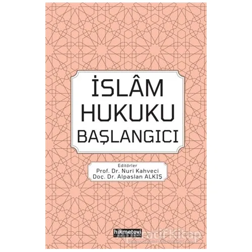 İslam Hukuku Başlangıcı - Nuri Kahveci - Hikmetevi Yayınları