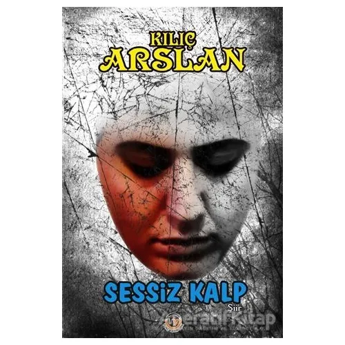 Sessiz Kalp - Kılıç Arslan - Tunç Yayıncılık