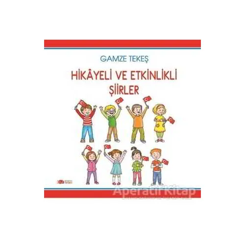 Hikayeli ve Etkinlikli Şiirler - Gamze Tekeş - Berikan Yayınevi