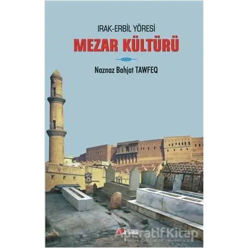 Irak Erbil Yöresi Mezar Kültürü - Naznaz Bahjat Tawfeq - Berikan Yayınevi