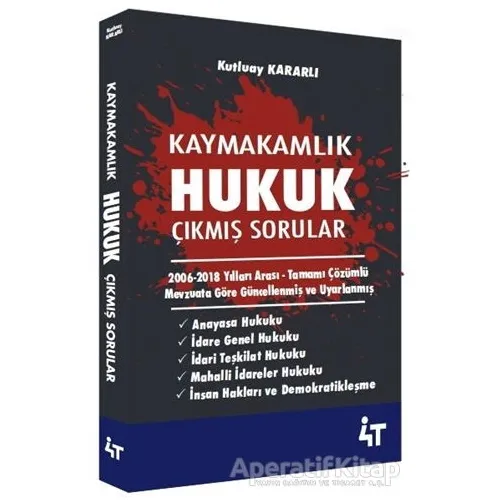 Kaymakamlık Hukuk Çıkmış Sorular - Kutluay Kararlı - 4T Yayınları