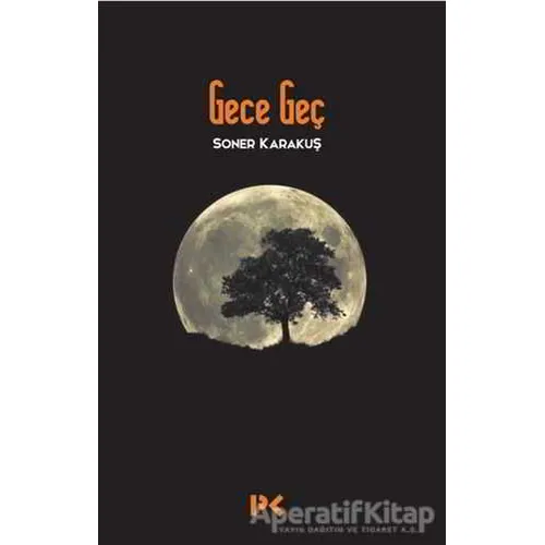 Gece Geç - Soner Karakuş - Profil Kitap