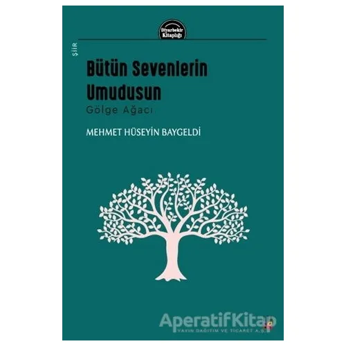 Bütün Sevenlerin Umudusun - Gölge Ağacı - Mehmet Hüseyin Baygeldi - Lis Basın Yayın