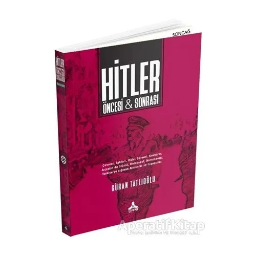 Hitler Öncesi ve Sonrası - Güran Tatlıoğlu - Sonçağ Yayınları
