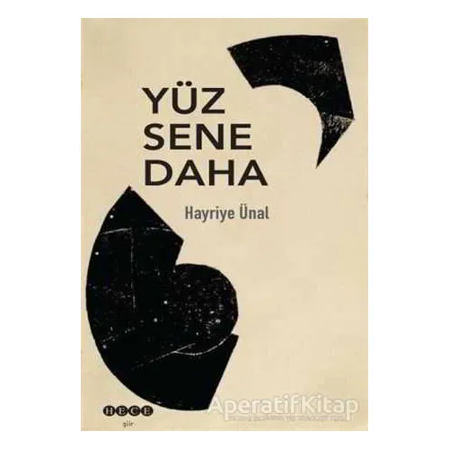 Yüz Sene Daha - Hayriye Ünal - Hece Yayınları