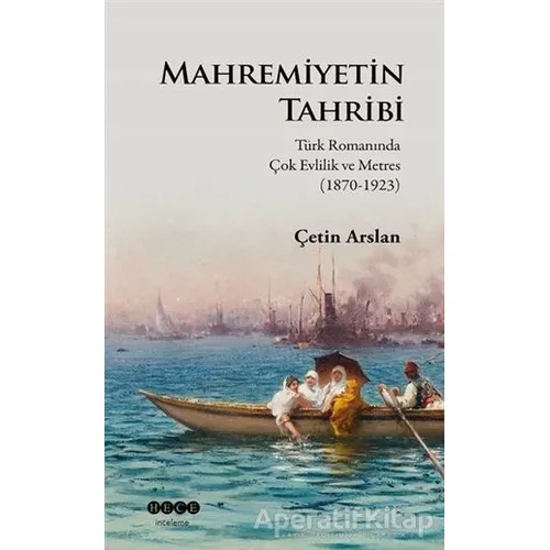 Mahremiyetin Tahribi - Çetin Arslan - Hece Yayınları