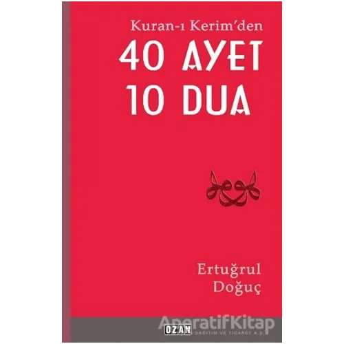 Kuran-ı Kerimden 40 Ayet 10 Dua - Ertuğrul Doğuç - Ozan Yayıncılık
