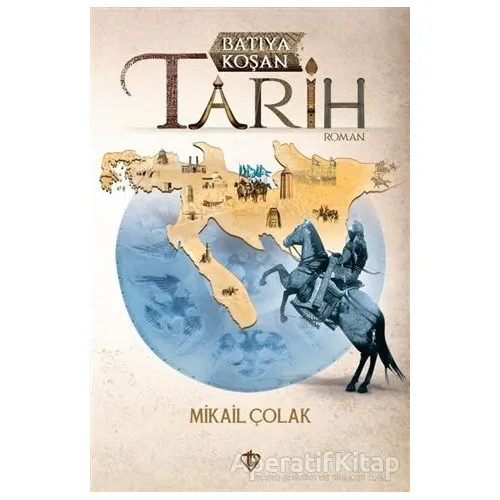 Batıya Koşan Tarih - Mikail Çolak - Türkiye Diyanet Vakfı Yayınları