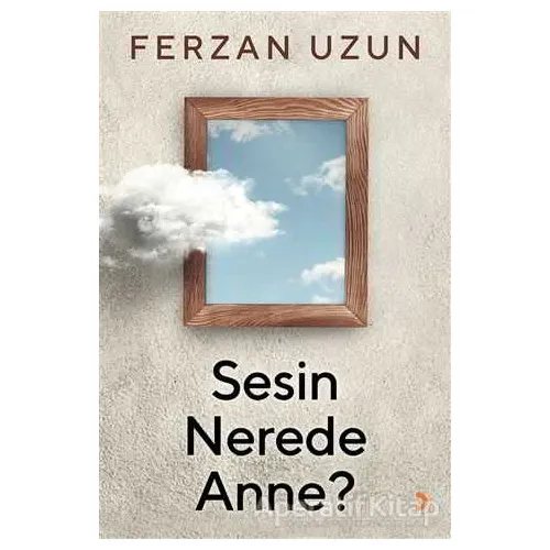 Sesin Nerede Anne? - Ferzan Uzun - Cinius Yayınları