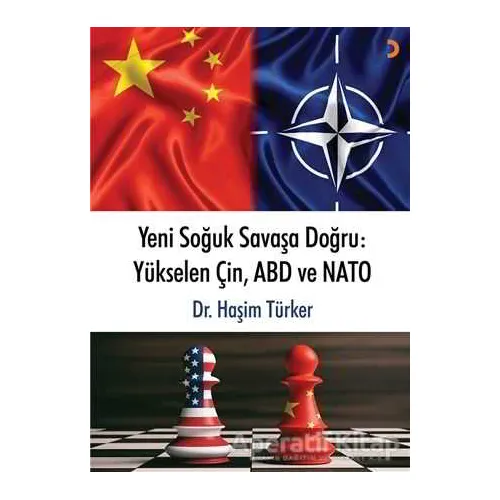 Yeni Soğuk Savaşa Doğru: Yükselen Çin, ABD ve NATO - Haşim Türker - Cinius Yayınları