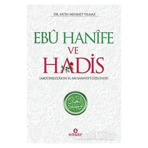 Ebu Hanife ve Hadis - Fatih Mehmet Yılmaz - Ensar Neşriyat