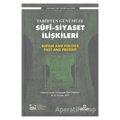 Tarihten Günümüze Sufi-Siyaset İlişkileri - Salih Çift - Ensar Neşriyat