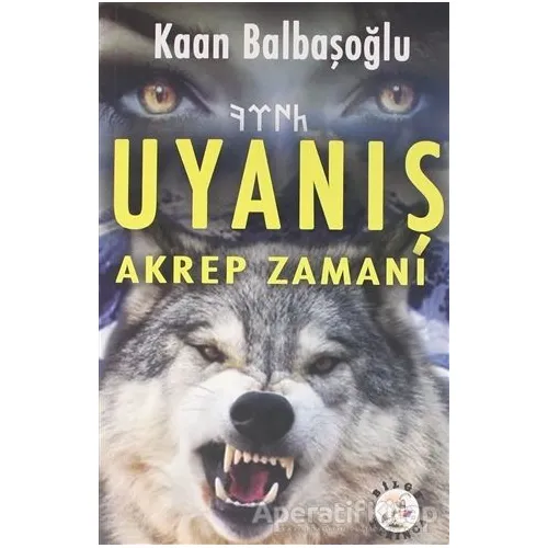Uyanış - Akrep Zamanı - Kaan Balbaşoğlu - Bilge Karınca Yayınları