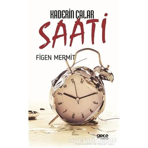Kaderin Çalar Saati - Figen Mermit - Gece Kitaplığı