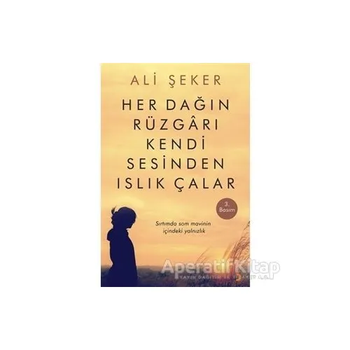 Her Dağın Rüzgarı Kendi Sesinden Islık Çalar - Ali Şeker - Cinius Yayınları