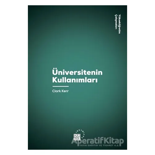 Üniversitenin Kullanımları - Clark Kerr - Küre Yayınları
