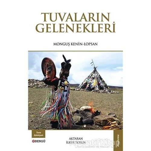 Tuvaların Gelenekleri - Monguş Kenin Lopsan - Bengü Yayınları