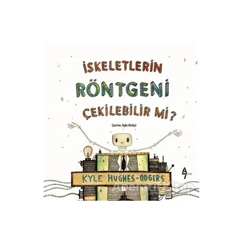 İskeletlerin Röntgeni Çekilebilir mi? - Kyle Hughes Odgers - A7 Kitap