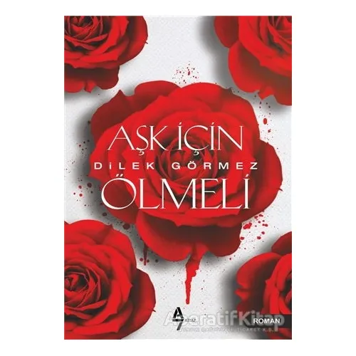Aşk İçin Ölmeli - Dilek Görmez - A7 Kitap