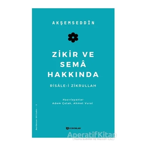 Zikir ve Sema Hakkında - Akşemseddin - H Yayınları