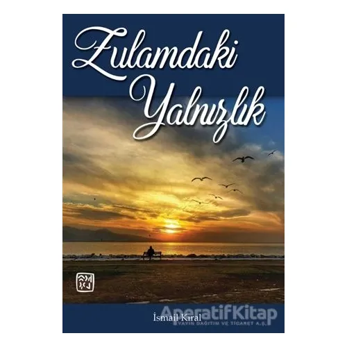Zulamdaki Yalnızlık - İsmail Kıral - Kutlu Yayınevi