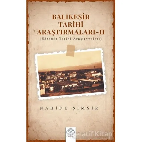 Balıkesir Tarihi Araştırmaları 2 - Nahide Şimşir - Post Yayınevi