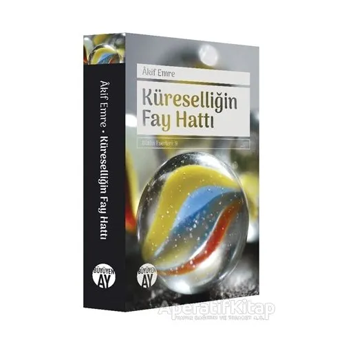 Küreselliğin Fay Hattı - Akif Emre - Büyüyen Ay Yayınları
