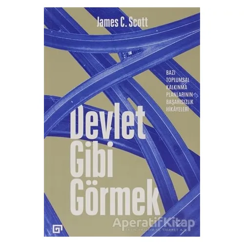 Devlet Gibi Görmek - James C. Scott - Koç Üniversitesi Yayınları