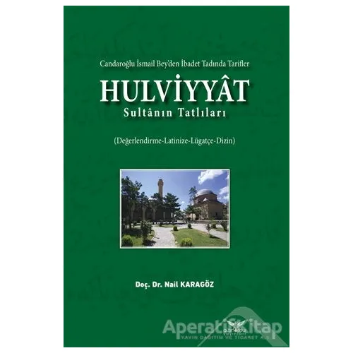 Hulviyyat - Candaroğlu İsmail Bey’den İbadet Tadında Tarifler - Nail Karagöz - Altınordu Yayınları
