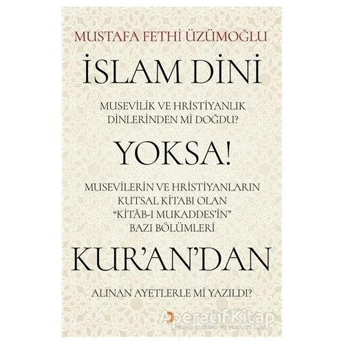 İslam Dini Musevilik ve Hristiyanlık Dinlerinden mi Doğdu? Yoksa Musevilerin ve Hristiyanların Kutsa