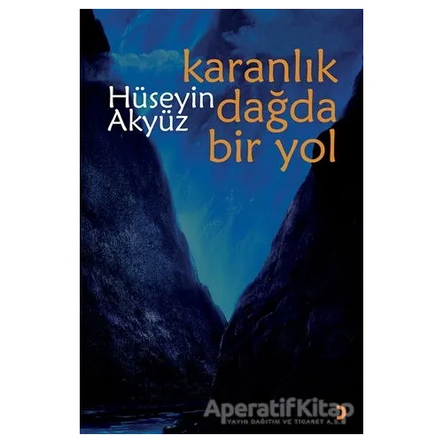 Karanlık Dağda Bir Yol - Hüseyin Akyüz - Cinius Yayınları