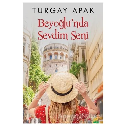 Beyoğlu’nda Sevdim Seni - Turgay Apak - Cinius Yayınları