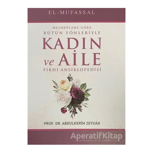 Mezheplere Göre Bütün Yönleriyle Kadın ve Aile Fıkhı Ansiklopedisi (15 Cilt Takım)
