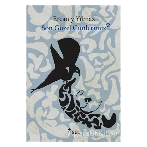 Son Güzel Günlerimiz - Ercan Y Yılmaz - Sel Yayıncılık