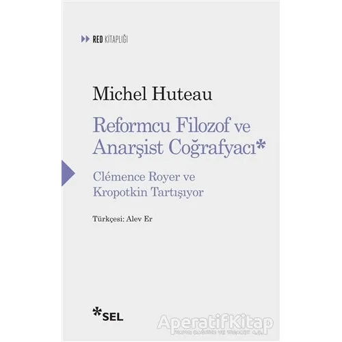 Reformcu Filozof ve Anarşist Coğrafyacı - Michel Huteau - Sel Yayıncılık