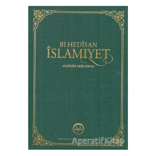 Bı Hedisan İslamiyet - Hedisen Serlewhe - Kolektif - Diyanet İşleri Başkanlığı