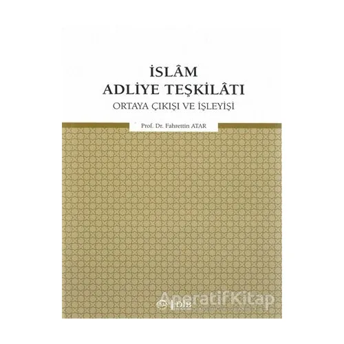 İslam Adliye Teşkilatı - Fahrettin Atar - Diyanet İşleri Başkanlığı