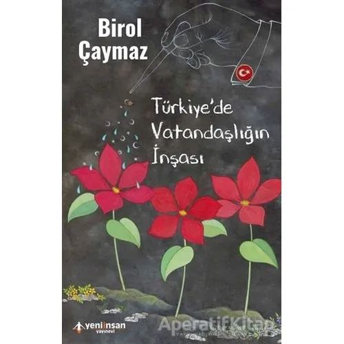 Türkiyede Vatandaşlığın İnşası - Birol Çaymaz - Yeni İnsan Yayınevi