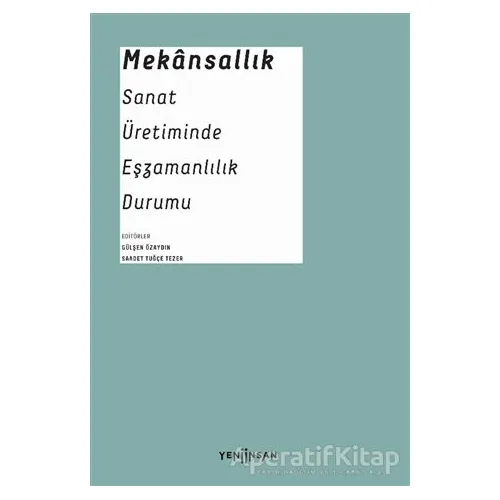 Mekansallık: Sanat Üretiminde Eşzamanlılık Durumu - Nihal Geyran Koldaş - Yeni İnsan Yayınevi