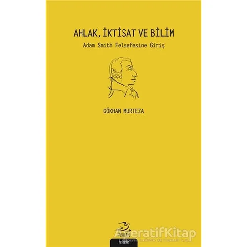 Ahlak İktisat ve Bilim - Gökhan Murteza - Pinhan Yayıncılık