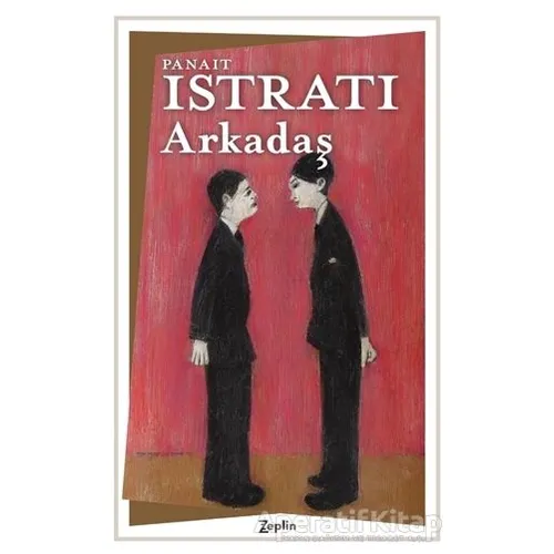 Arkadaş - Panait Istrati - Zeplin Kitap