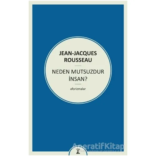 Neden Mutsuzdur İnsan? - Jean-Jacques Rousseau - Zeplin Kitap