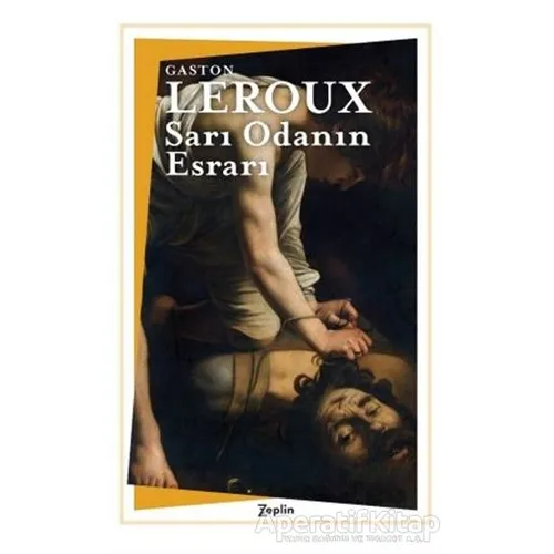 Sarı Odanın Esrarı - Gaston Leroux - Zeplin Kitap