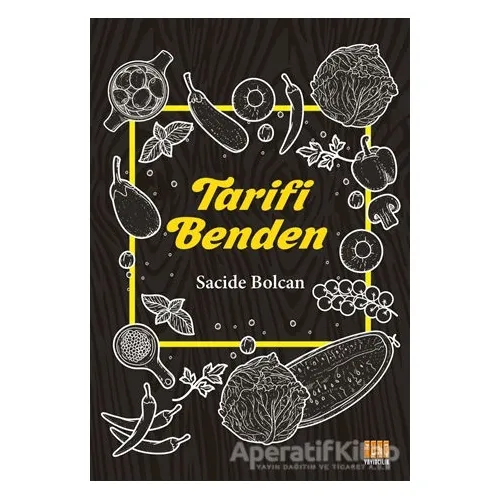 Tarifi Benden - Sacide Bolcan - Tunç Yayıncılık
