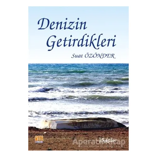 Denizin Getirdikleri - Suat Özönder - Tunç Yayıncılık