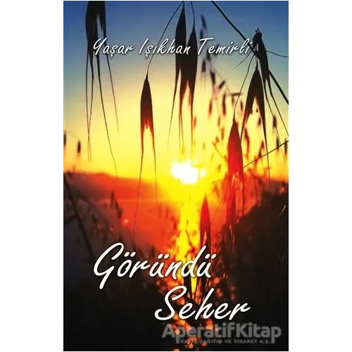 Göründü Seher - Yaşar Işıkhan Temirli - Tunç Yayıncılık