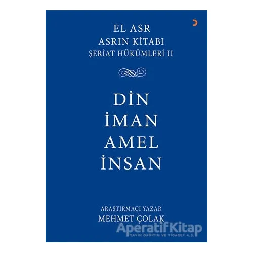 Asrın Kitabı Şeriat Hükümleri 2 - Din İman Amel İnsan - Mehmet Çolak - Cinius Yayınları